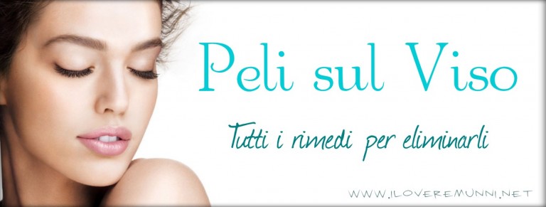 Peli sul viso rimedi per eliminarli definitivamente