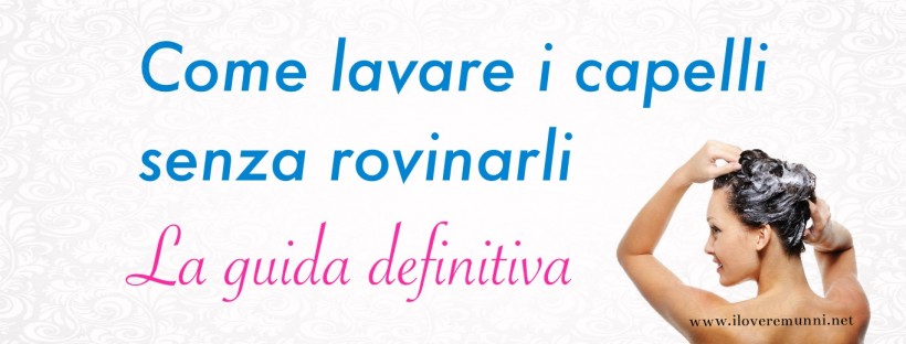 Come-lavare-i-capelli-senza-rovinarli-guida