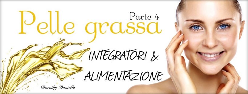 Pelle-grassa-integratori-alimentazione-rimedi-cause